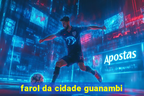 farol da cidade guanambi